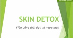 Top 5 Loại viên uống thải độc và ngừa mụn tốt nhất