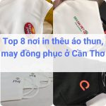 Top 5 Công Ty May Đồng Phục, In Thêu Áo Thun Ở Cần Thơ