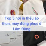 Địa chỉ may, in thêu đồng phục áo thun ở Lâm Đồng